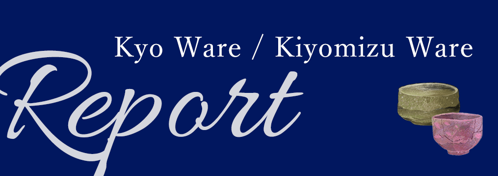 Kyo Ware/Kiyomizu Ware REPORT